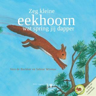 Zeg kleine Eekhoorn wat spring je dapper