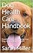 Dog Health Care Handbook by Sarah              Miller