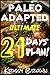 Paleo Adapted Cookbook: Ultimate 21 days Paleo Challenge with 45+ Recipes to Accelerate Weight Loss!