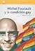 Michel Foucault y la condición gay by Rubén H. Ríos