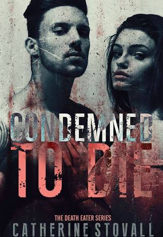 Condemned to Die: The Death Eater Series: Book One