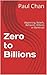 Zero to Billions: Beginning...