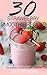 30 STRAWBERRY SMOOTHIE RECIPES: The Strawberry Lovers Smoothie Cookbook