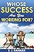 Whose Success Are You Working For?: How To Build Your Wealth Instead Of Building Your CV