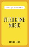Classic FM Handy Guides: Video Game Music
