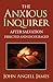 The Anxious Inquirer After Salvation Directed and Encouraged by John Angell James The Anxious Inquirer After Salvation Directed and Encouraged by John Angell James