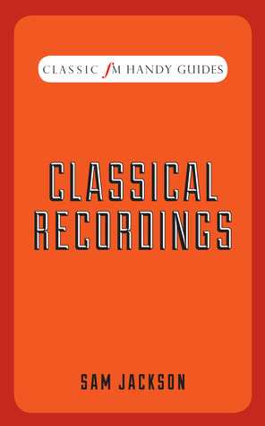 Classic FM Handy Guides: Classical Recordings