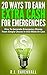 20 Ways To Earn Extra Cash For Emergencies: How To Generate Emergency Money From Simple Chores In One Week Or Less