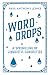 Word Drops: A Sprinkling of Linguistic Curiosities