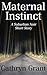Maternal Instinct (A Suburban Noir Short Story)