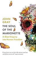 The Soul of the Marionette: A Short Enquiry into Human Freedom