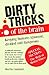 Dirty Tricks of The Brain: Keeping Humans Ignorant, Divided and Dangerous