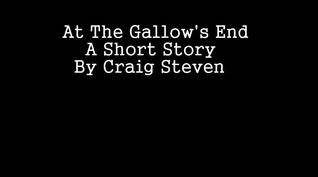 At The Gallow's End (A Short Story)