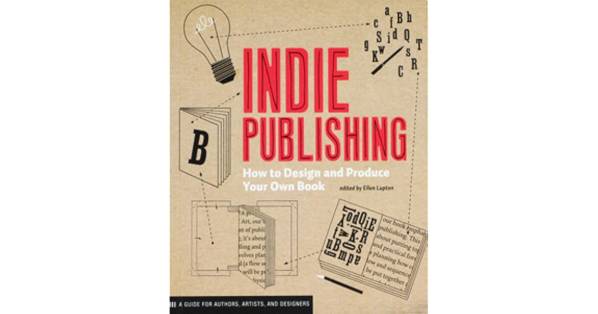Indie Publishing How to Design and Publish Your Own Book by Ellen Lupton