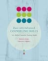 Basic and Advanced Counseling Skills: Skilled Counselor Training Model (Skills, Techniques, & Process) Basic and Advanced Counseling Skills: Skilled Counselor Training Model (Skills, Techniques, & Process)