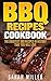 BBQ Recipes Cookbook: The G...