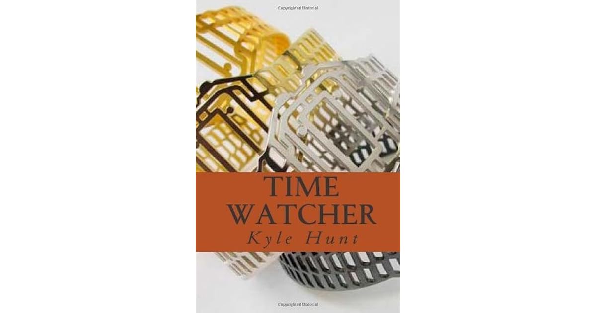Time Watcher By Kyle Hunt
