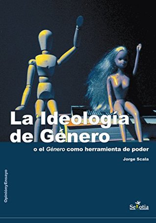 La ideología de género: O el género como herramienta de poder (Spanish Edition)