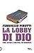 La lobby di Dio. Fede, affari e politica, un'inchiesta by Ferruccio Pinotti