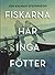 Fiskarna har inga fötter