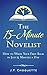 The 15-Minute Novelist: How to Write Your First Book in Just 15 Minutes a Day