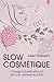 Slow cosmétique: Consigli e ricette efficaci per una cosmesi eco-bio (Italian Edition)