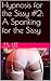 Hypnosis for the Sissy #2: A Spanking for the Sissy