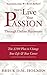 How to Live Your Passion Through Online Businesses: The $100 Plan To Change Your Life and Your Career