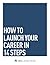 How To Launch Your Career in 14 Steps