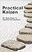Practical Kaizen: 501 Daily Steps To Improve Your Business