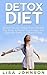 Detox Diet: Secrets To Lose Weight Fast, Cleanse Your Body And Increase Your Energy And Eliminate Toxins in 3 Days Or Less (Detox Cleanse, Cleanse Diet, 10 Day Detox Diet, Cleansed, Cleansing Diet)