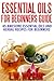 Essential Oils For Beginner...