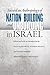 Toward an Anthropology of Nation Building and Unbuilding in Israel (Studies of Jews in Society)