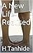 A New Life Realised by H. Tanhide