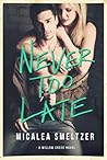 Never Too Late by Micalea Smeltzer Never Too Late by Micalea Smeltzer