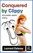 Conquered by Clippy: An Erotic Short Story
