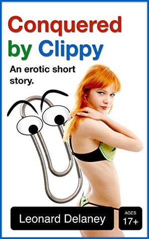 Conquered by Clippy: An Erotic Short Story (Digital Desires, #2)