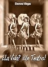 ¿La Vida? ¡Un Teatro!