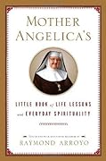 Mother Angelica's Little Book of Life Lessons and Everyday Spirituality