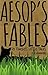Aesop's Fables: 69 Timeless Little Tales