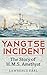 Yangtse Incident: The Story of H.M.S. Amethyst, April 20, 1949 to July 31, 1949
