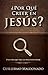 ¿Por qué creer en Jesús?: Una vida que vale la pena investigar (Spanish Edition)