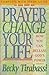 Let Prayer Change Your Life by Becky Tirabassi