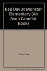 Bad Day at Monster Elementary (An Avon Camelot Book) Bad Day at Monster Elementary (An Avon Camelot Book)