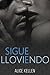 Sigue lloviendo by Alice Kellen