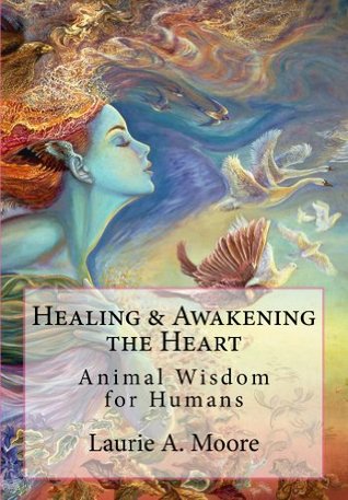 Healing & Awakening the Heart: Animal Wisdom for Humans (Kindle Edition)