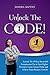 Unlock The Code: Activate the 10 Keys Successful Entrepreneurs Use to Earn Higher Revenues, Create Greater Profits and Achieve Faster Business Growth