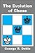 The Evolution of Chess by George R. Dekle