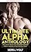 Ultimate Alpha Anthology: 5-in-1 Sexy Shifter Romance Story Bundle (Alpha Males With Plenty Of Werewolf Loving!)