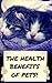The Health Benefits Of Pets - Pets Do More For Your Health Than You Might Think!
